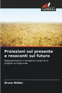 Proiezioni sul presente e resoconti sul futuro - Bruno Weber