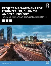 Project Management for Engineering, Business and Technology - Nicholas John M.