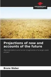 Projections of now and accounts of the future - Bruno Weber