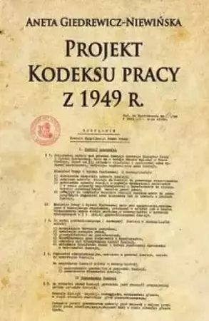 Projekt Kodeksu pracy z 1949 r. - Aneta Giedrewicz-Niewińska