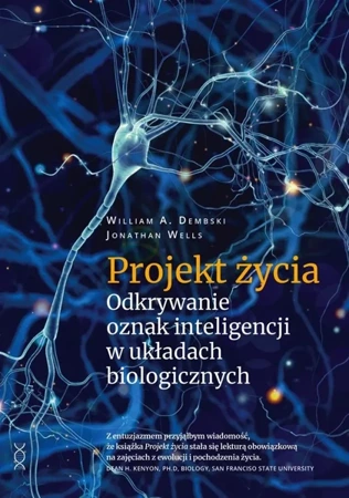 Projekt życia. Odkrywanie oznak inteligencji.. - William A. Dembski, Jonathan Wells