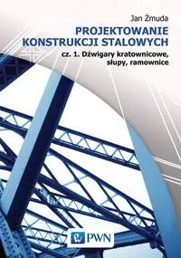 Projektowanie konstrukcji stalowych - Jan Żmuda