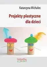 Projekty plastyczne dla dzieci - Katarzyna Michalec