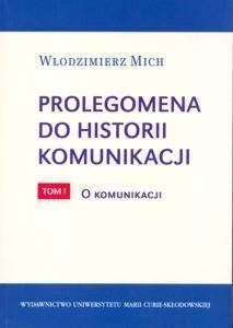 Prolegomena do historii komunikacji T.1 - Włodzimierz Mich