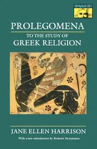 Prolegomena to the Study of Greek Religion - Harrison Jane Ellen