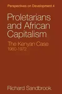 Proletarians and African Capitalism - Richard Ed Sandbrook