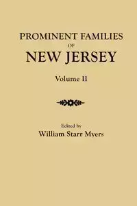 Prominent Families of New Jersey. in Two Volumes. Volume II - Myers William Starr