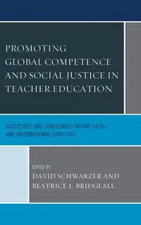 Promoting Global Competence and Social Justice in Teacher Education - Schwarzer David