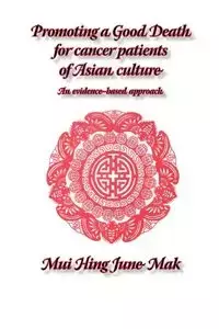 Promoting a good death for cancer patients of Asian culture - June Mak M