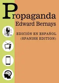 Propaganda - Spanish Edition - Edicion Español - Edward Bernays