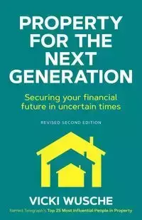 Property For The Next Generation - Vicki Wusche