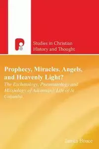 Prophecy, Miracles, Angels & Heavenly Light? - Bruce James