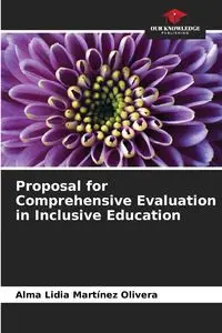 Proposal for Comprehensive Evaluation in Inclusive Education - Alma Lidia Martinez Olivera