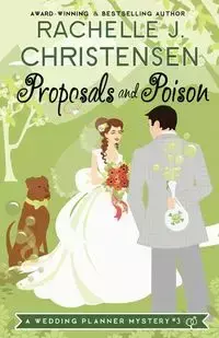 Proposals and Poison - Christensen Rachelle J.