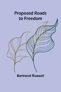 Proposed Roads to Freedom - Russell Bertrand