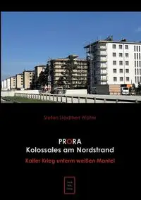 Prora Kolossales am Nordstrand - Stefan Stadtherr Wolter