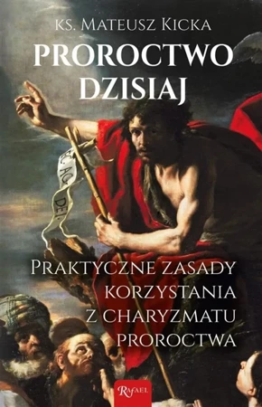 Proroctwo dzisiaj - ks. Mateusz Kicka