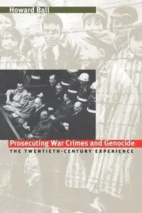 Prosecuting War Crimes and Genocide - Howard Ball