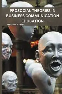 Prosocial Theories in Business Communication Education - Dean Terrance S.