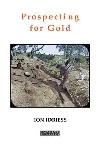 Prospecting for Gold - Idriess Ion