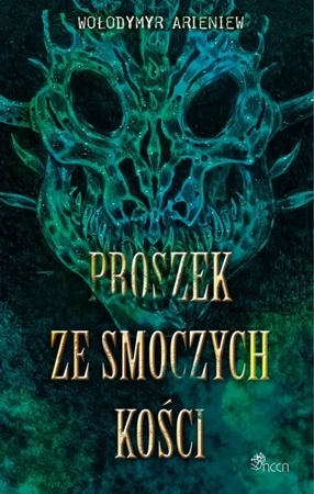 Proszek ze smoczych kości - Wołodymyr Arieniew