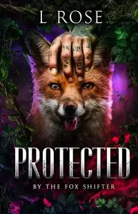 Protected by the Fox Shifter - Rose L