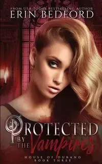 Protected by the Vampires - Erin Bedford