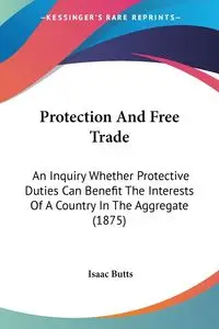 Protection And Free Trade - Isaac Butts