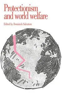 Protectionism and World Welfare - Salvatore Dominick