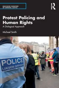 Protest Policing and Human Rights - Michael Smith