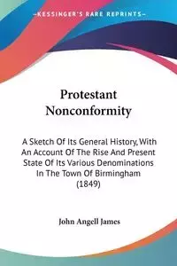 Protestant Nonconformity - James John Angell