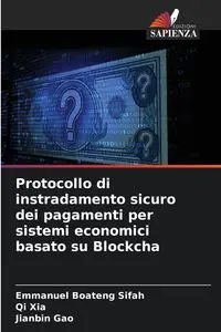 Protocollo di instradamento sicuro dei pagamenti per sistemi economici basato su Blockcha - Emmanuel Sifah Boateng