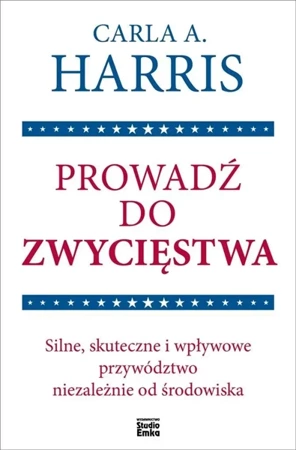 Prowadź do zwycięstwa - Carla Harris A.