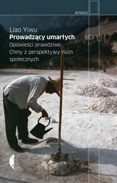 Prowadzący umarłych. Opowieści prawdziwe w.2 - Liao Yiwu