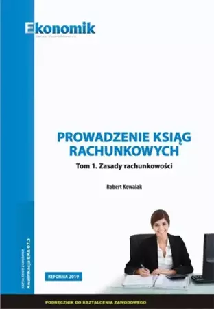 Prowadzenie ksiąg rachunkowych T.1 podr. EKONOMIK - Robert Kowalak