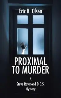 Proximal to Murder - Olsen Eric B.