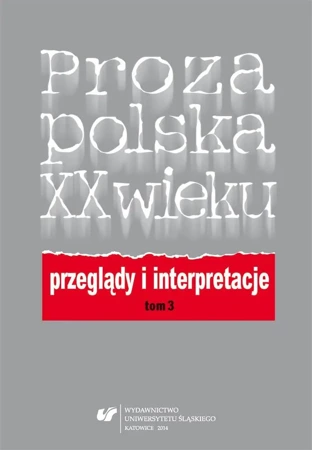 Proza polska XX wieku. Przeglądy i interpretacje - red. Elżbieta Dutka, red. Grażyna Maroszczuk