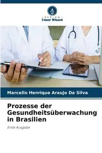 Prozesse der Gesundheitsüberwachung in Brasilien - Silva Da Marcello Henrique Araujo