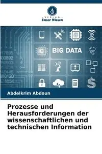 Prozesse und Herausforderungen der wissenschaftlichen und technischen Information - Abdoun Abdelkrim