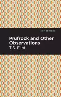 Prufrock and Other Observations - Eliot T. S.