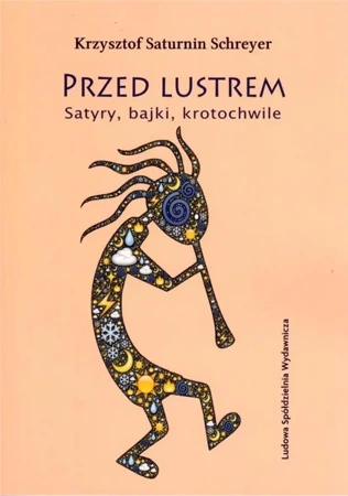 Przed lustrem. Satyry, bajki, krotochwile - Krzysztof Saturnin Schreyer