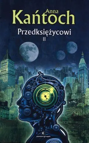 Przedksiężycowi. Tom II - Anna Kańtoch