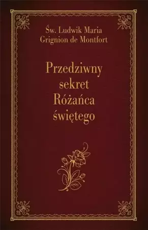 Przedziwny sekret Różańca świętego - Św. Ludwik Maria Grignion de Montfort