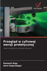 Przegląd w cyfrowej wersji protetycznej - RAJA Ramesh