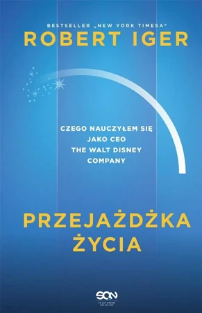 Przejażdżka życia. Czego nauczyłem się jako CEO... - Robert Iger