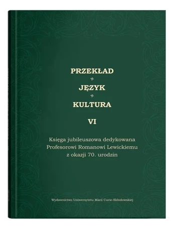 Przekład. Język. Kultura T.6 - red. Ewa Białek, Edyta Manasterska-Wiącek