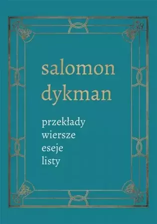 Przekłady, wiersze, eseje, listy - Salomon Dykman