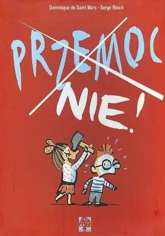 Przemoc. Nie! - Dominique de Saint Mars, Serge Bloch