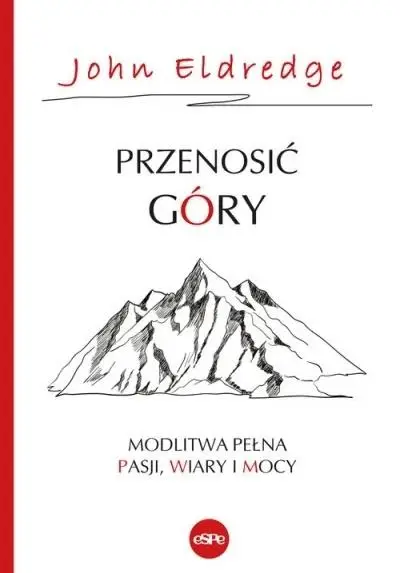 Przenosić góry - John Eldredge