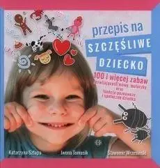 Przepis na szczęśliwe dziecko - Katarzyna Szłapa, Iwona Tomasik, Sławomir Wrzesiń